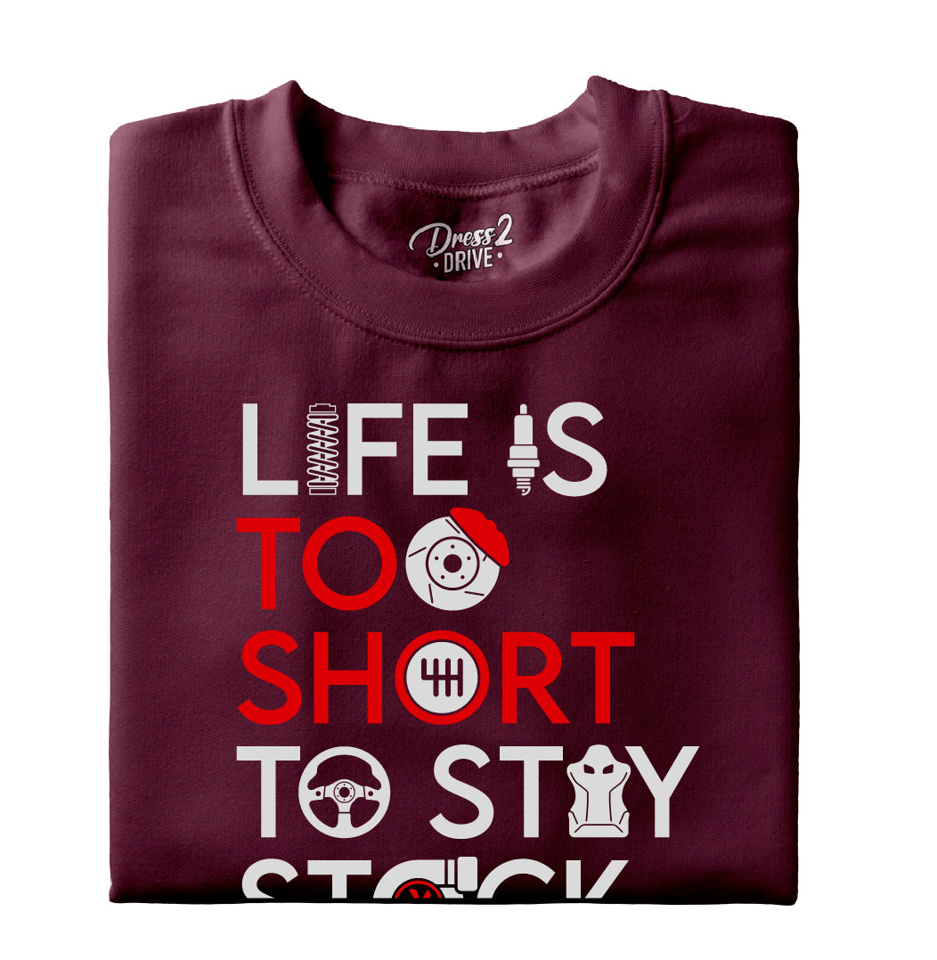Life is too short to stay stock