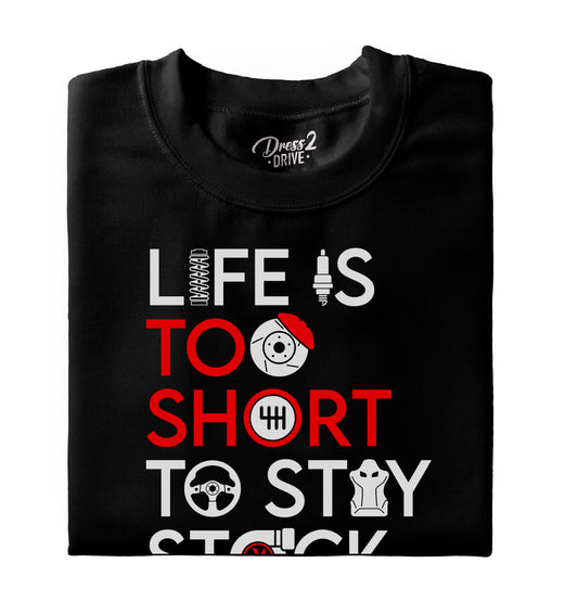 Life is too short to stay stock