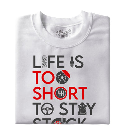 Life is too short to stay stock